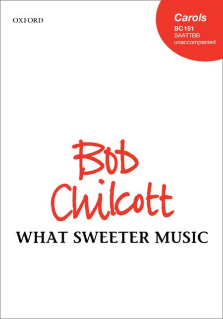 Bob Chilcott : What sweeter music