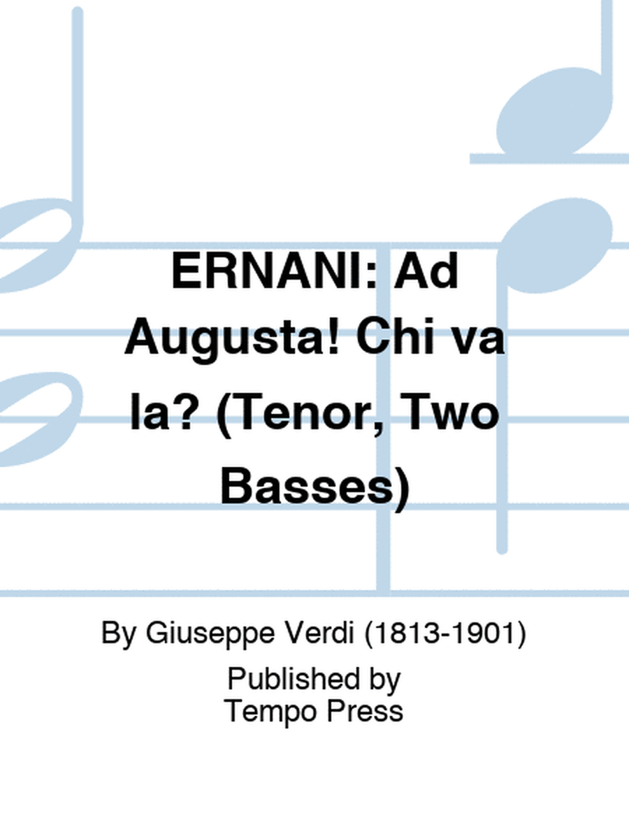 ERNANI: Ad Augusta! Chi va la? (Tenor, Two Basses)