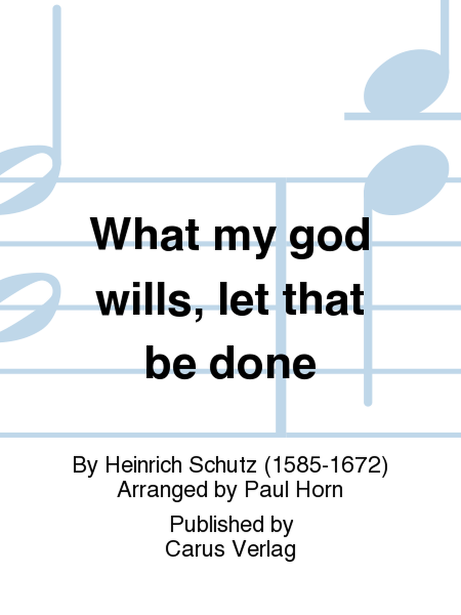 What my god wills, let that be done (Was mein Gott will, das g'scheh)