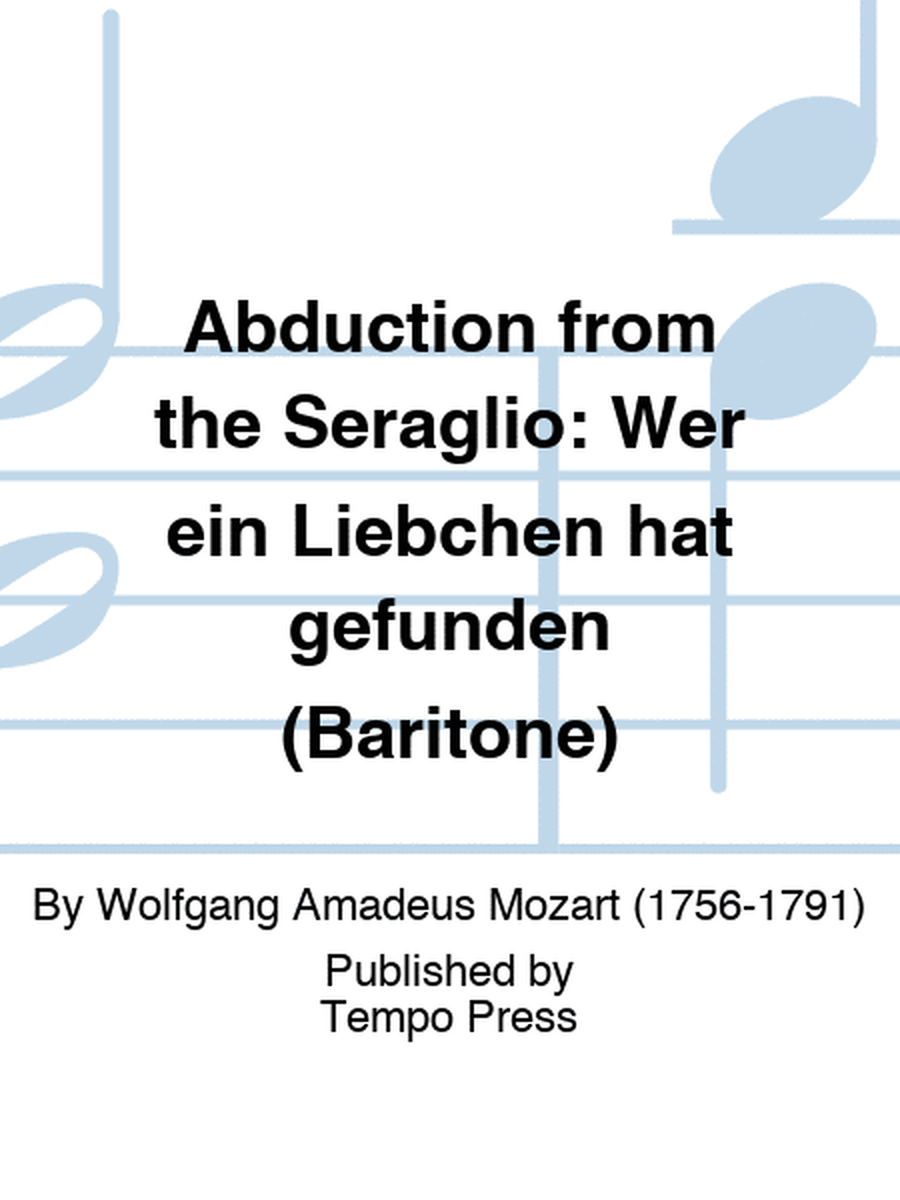 ABDUCTION FROM THE SERAGLIO: Wer ein Liebchen hat gefunden (Baritone)