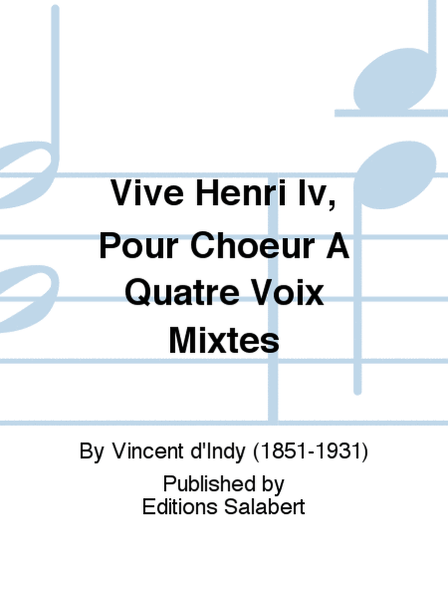 Vive Henri Iv, Pour Choeur A Quatre Voix Mixtes