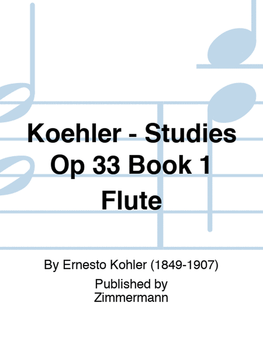 Koehler - Studies Op 33 Book 1 Flute