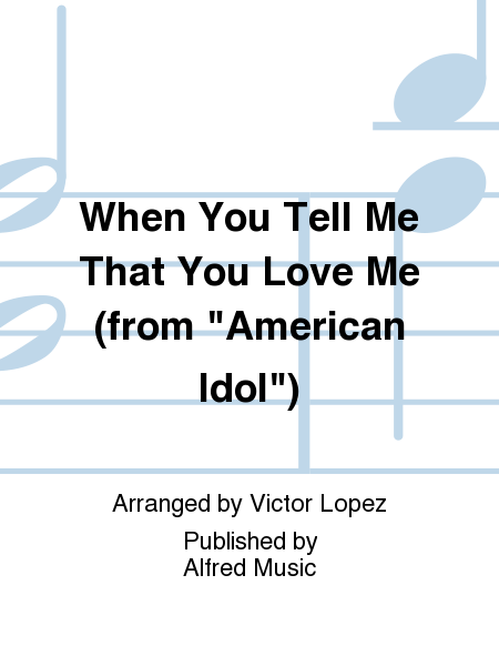 When You Tell Me That You Love Me (from American Idol[R])