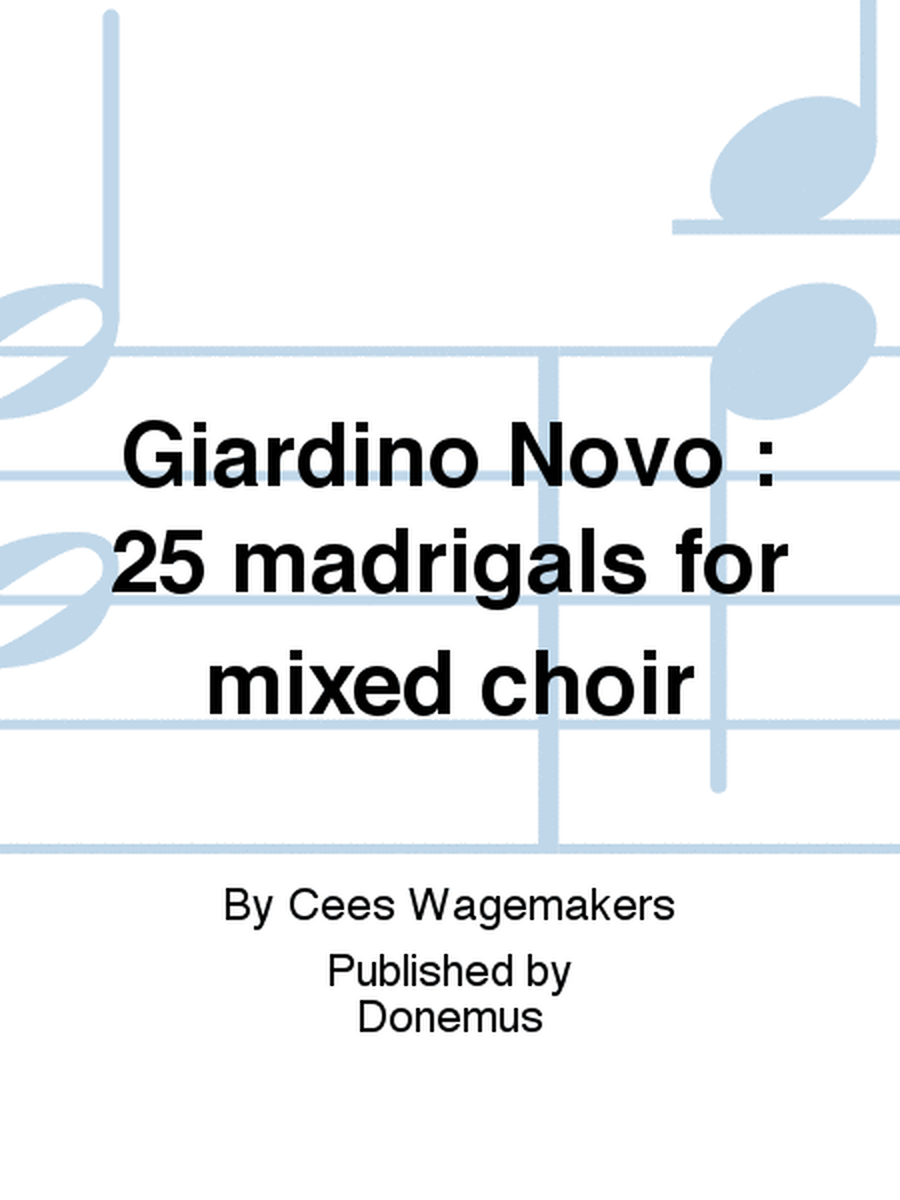 Giardino Novo : 25 madrigals for mixed choir
