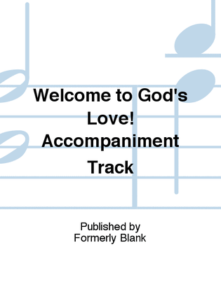 Book cover for Welcome to God's Love! Accompaniment Track