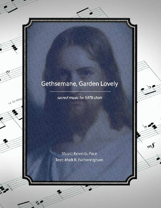 Book cover for Gethsemane, Garden Lovely - sacred music for SATB choir