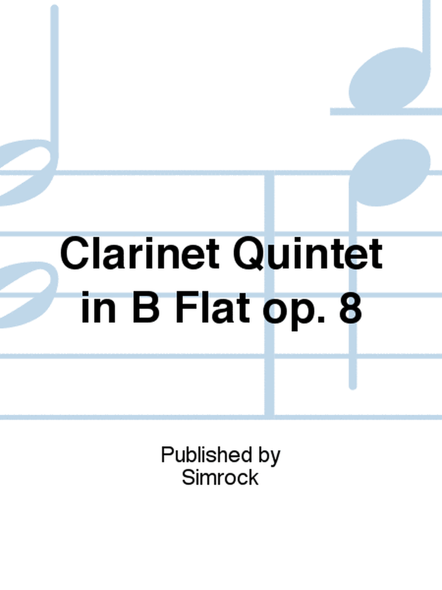 Clarinet Quintet in B Flat op. 8
