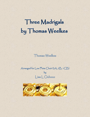 Book cover for Three Weelkes Madrigals for Low Flute Choir