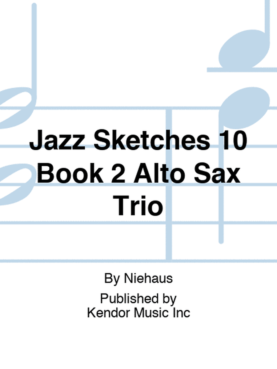 Jazz Sketches 10 Book 2 Alto Sax Trio