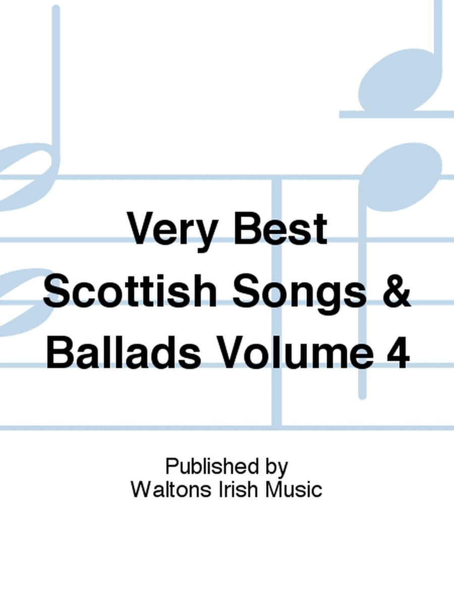 Very Best Scottish Songs & Ballads Volume 4