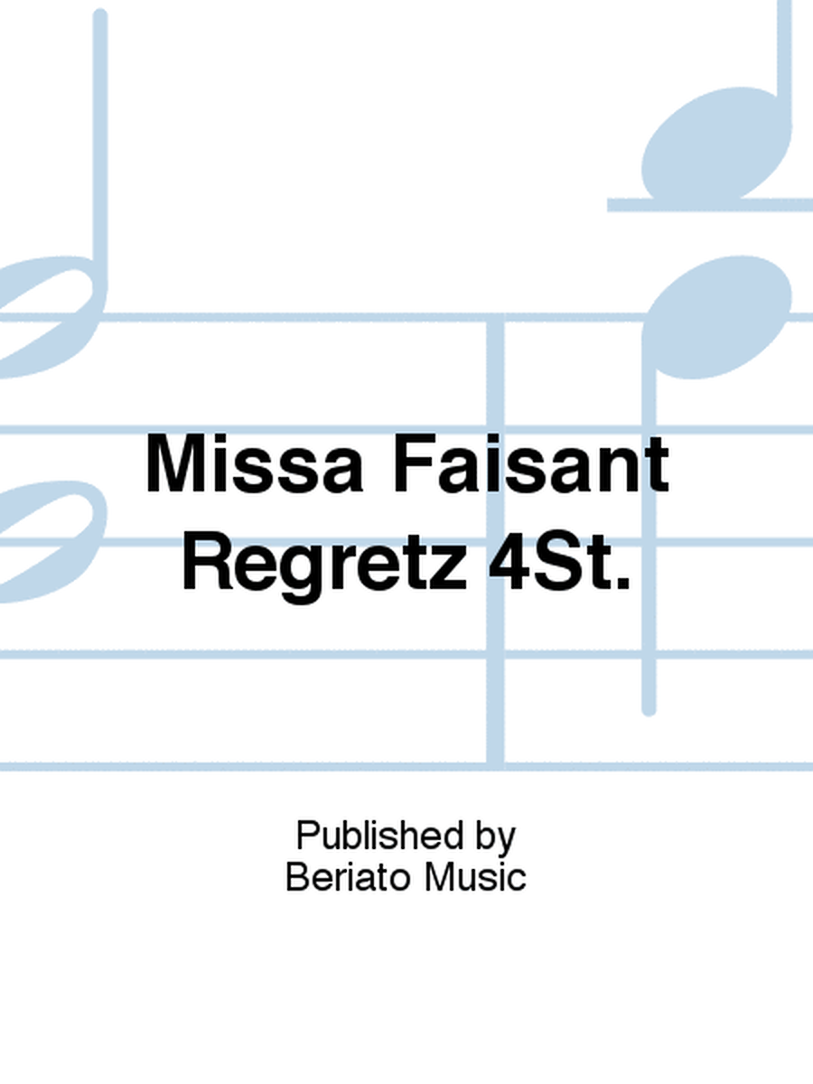 Missa Faisant Regretz 4St.