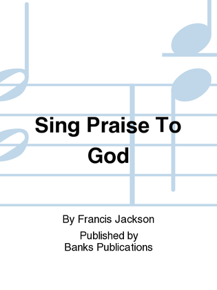 Sing Praise To God