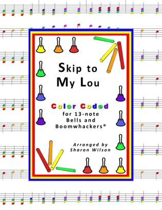 Skip to My Lou (for 13-note Bells and Boomwhackers with Color Coded Notes)