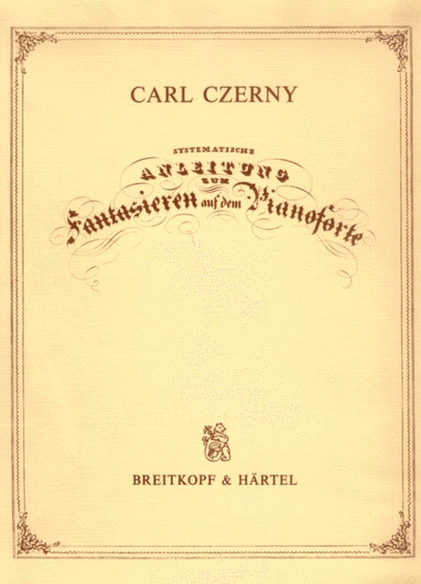 Systematische Anleitung zum Fantasieren auf dem Pianoforte Op. 200