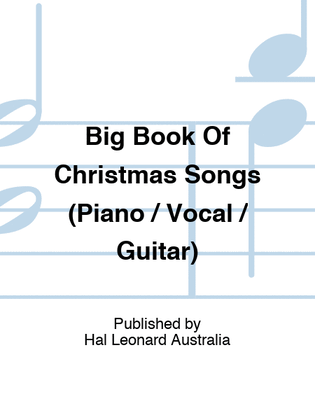 Book cover for Big Book Of Christmas Songs (Piano / Vocal / Guitar)