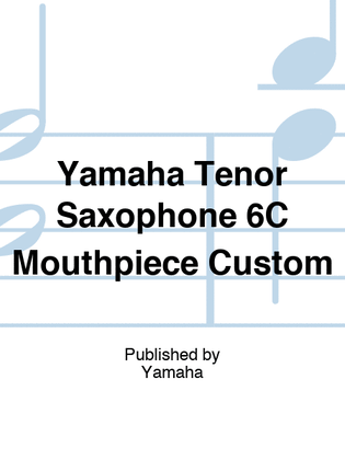 Yamaha Tenor Saxophone 6C Mouthpiece Custom