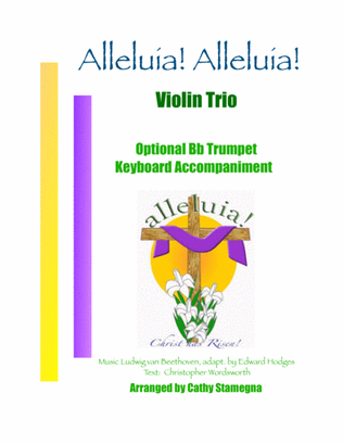 Alleluia! Alleluia! - (melody is Ode to Joy) - Violin Trio, Opt. Bb Trumpet, Keyboard Acc.