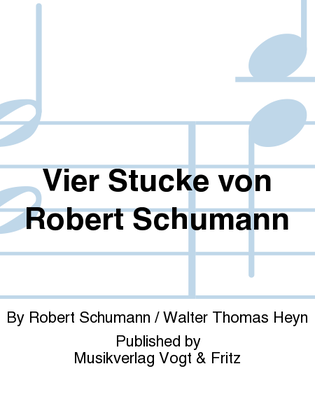 Vier Stucke von Robert Schumann