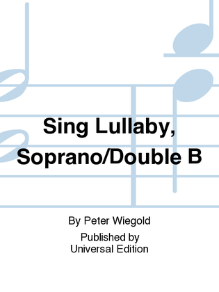 Sing Lullaby, Soprano/Double B