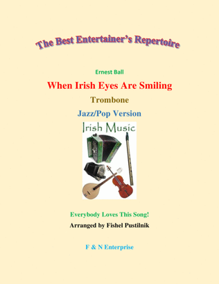 "When Irish Eyes Are Smiling" for Trombone (with Background Track)-Jazz/Pop Version