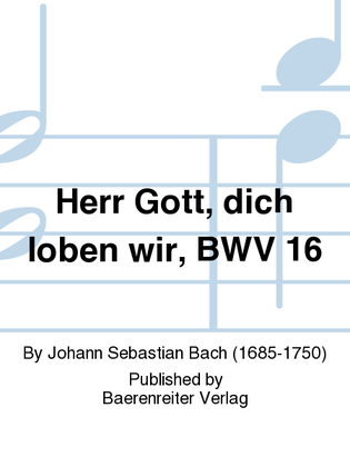 Book cover for Herr Gott, dich loben wir, BWV 16