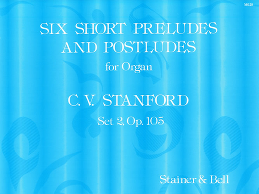 Six Short Preludes and Postludes. Second Set, Op 105