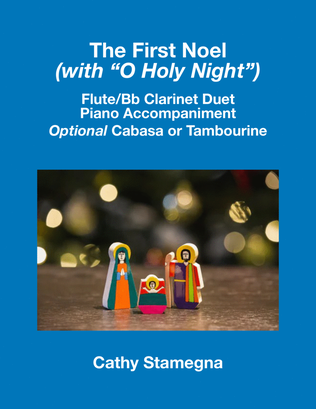 Book cover for The First Noel (with "O Holy Night") (Flute, Clarinet Duet, Piano Acc., Opt. Cabasa or Tambourine)