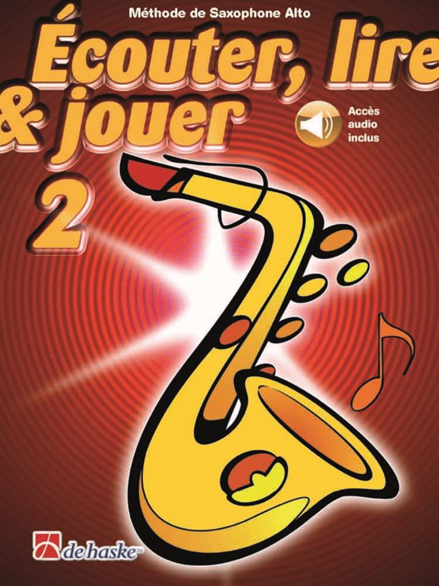 Écouter, lire and jouer 2 Saxophone Alto