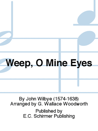 Weep, O Mine Eyes