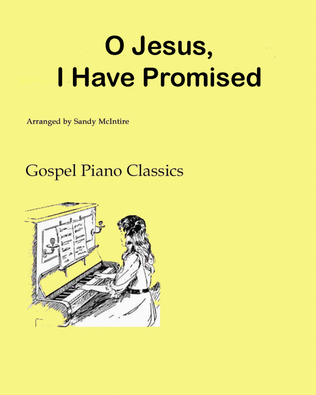 O Jesus, I Have Promised