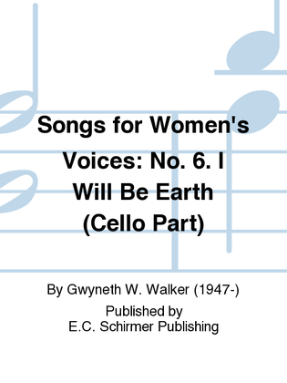 Book cover for Songs for Women's Voices: 6. I Will Be Earth (Cello Part)