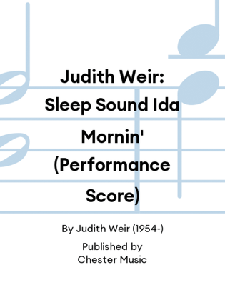 Book cover for Judith Weir: Sleep Sound Ida Mornin' (Performance Score)