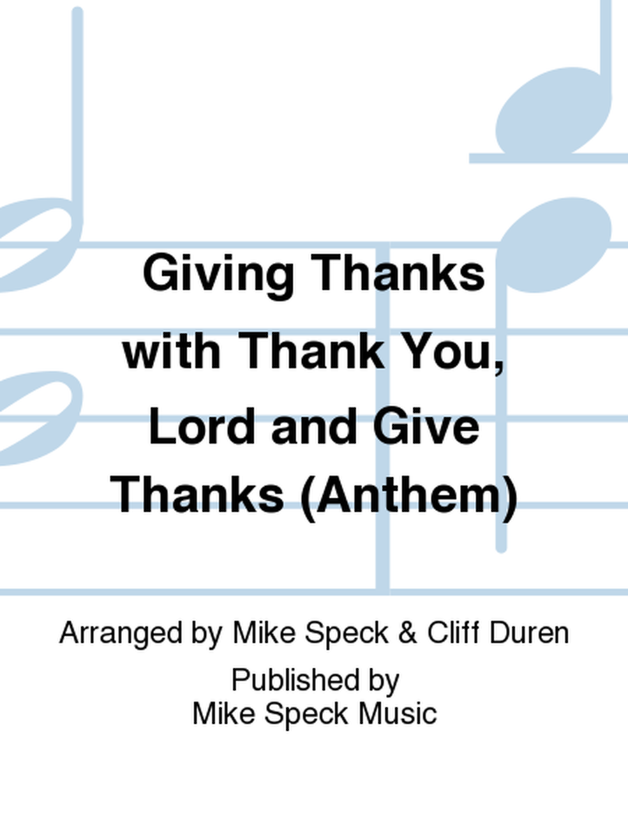 Giving Thanks with Thank You, Lord and Give Thanks (Anthem)