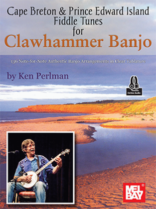 Book cover for Cape Breton & Prince Edward Island Fiddle Tunes for Clawhammer Banjo 136 Note-for-Note Authentic Banjo Arrangements in Clear Tablature