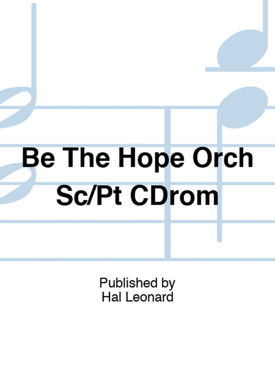 Be The Hope Orch Sc/Pt CDrom