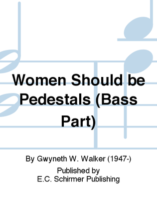 Songs for Women's Voices: 1. Women Should Be Pedestals (Bass Part)