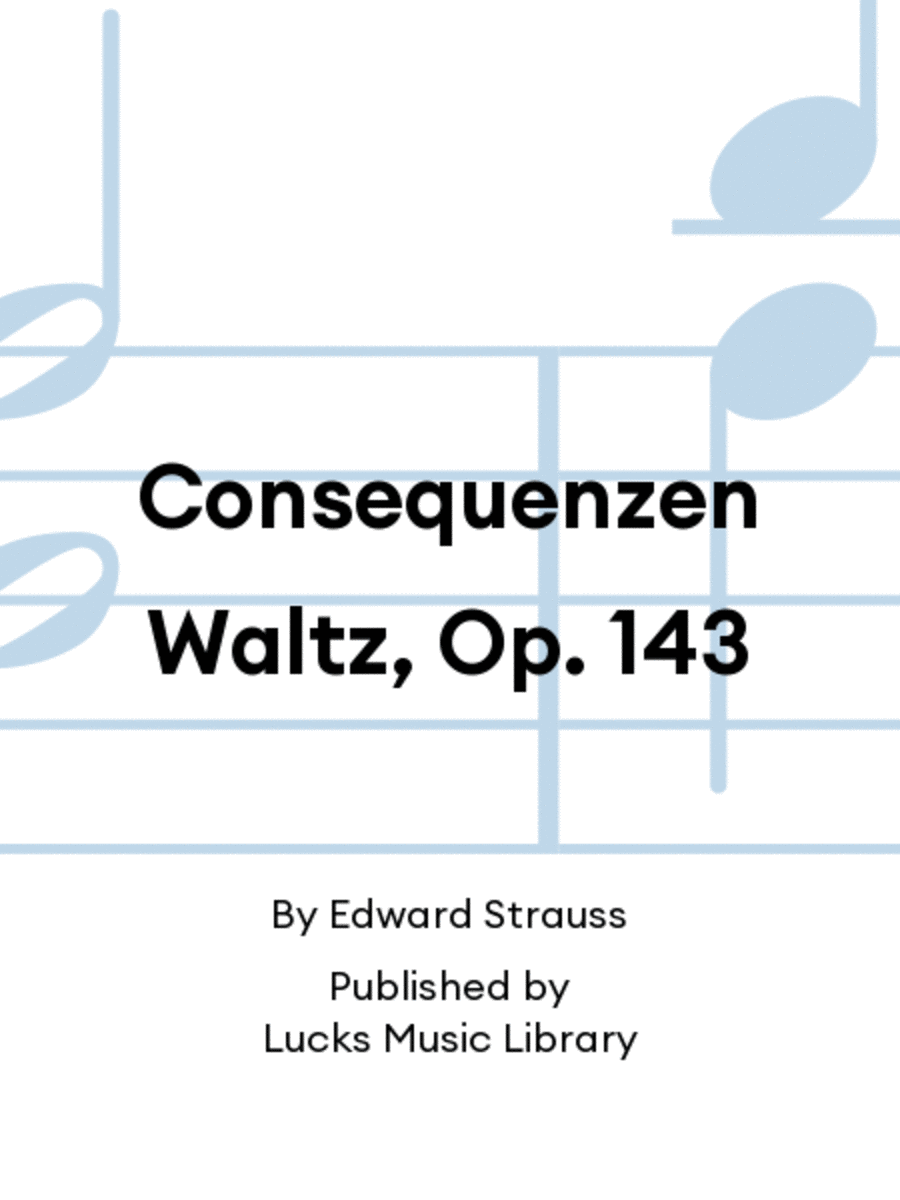 Consequenzen Waltz, Op. 143