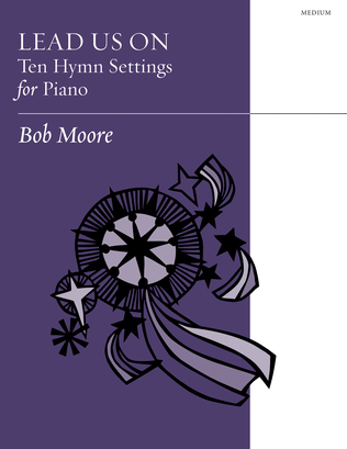 Lead Us On: Ten Hymn Settings for Piano