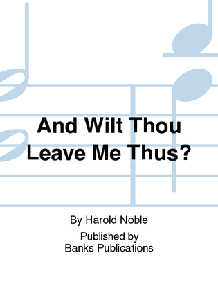 Book cover for And Wilt Thou Leave Me Thus?