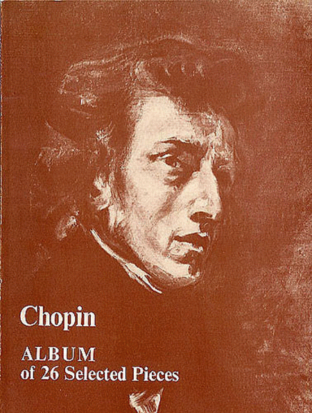 Frederic Chopin: Album Of 26 Selected Pieces For Piano