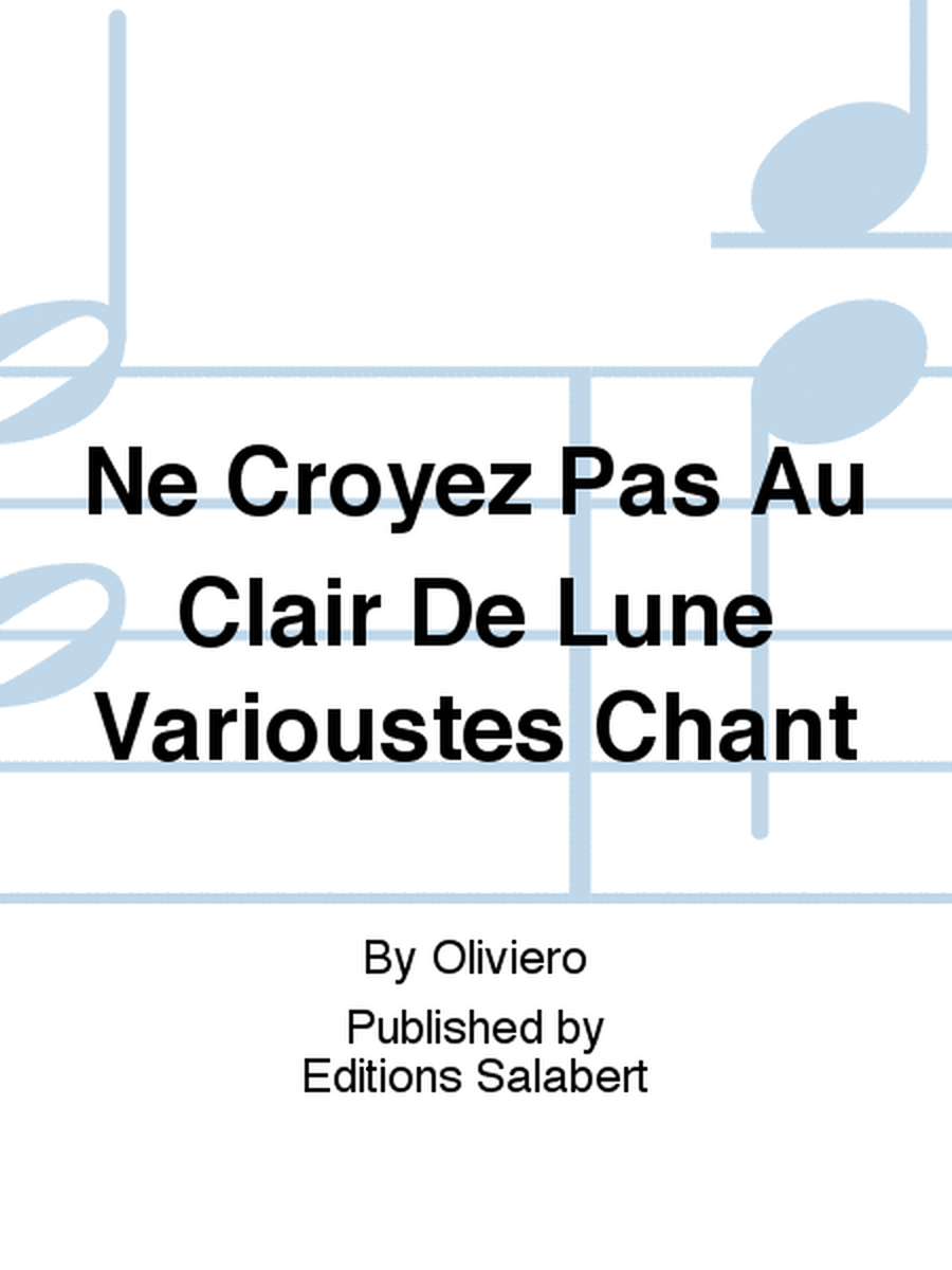 Ne Croyez Pas Au Clair De Lune Varioustes Chant