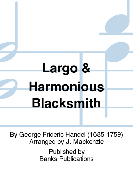 Largo & Harmonious Blacksmith