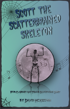 Scott the Scatterbrained Skeleton, Spooky Halloween Duet for Clarinet and Tenor Saxophone