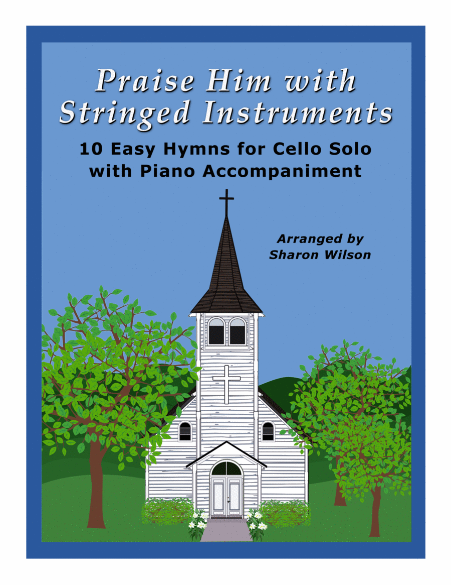 Praise Him with Stringed Instruments: Collection of 10 Hymns for Cello Solo with Piano Accompaniment image number null