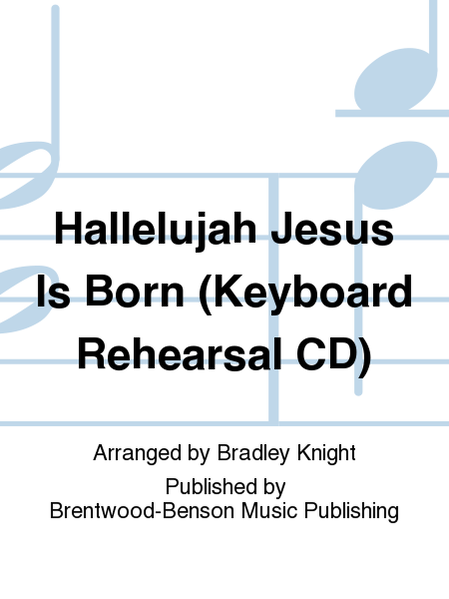 Hallelujah Jesus Is Born (Keyboard Rehearsal CD)