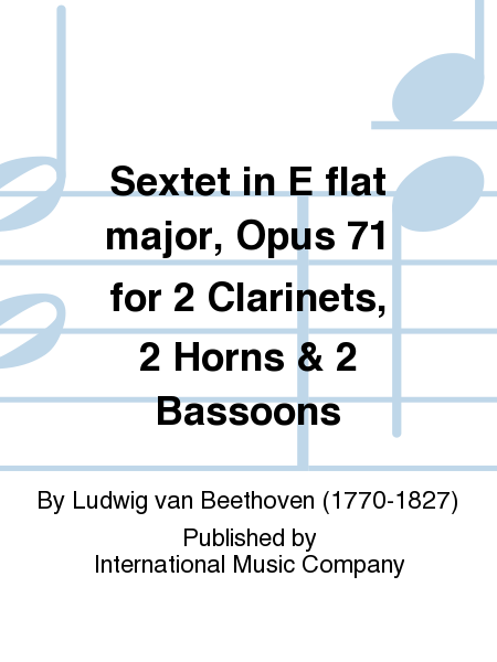 Sextet in E flat major, Op. 71 for 2 Clarinets, 2 Horns & 2 Bassoons (parts)