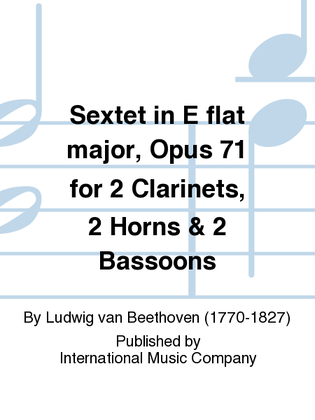 Book cover for Sextet In E Flat Major, Opus 71 For 2 Clarinets, 2 Horns & 2 Bassoons