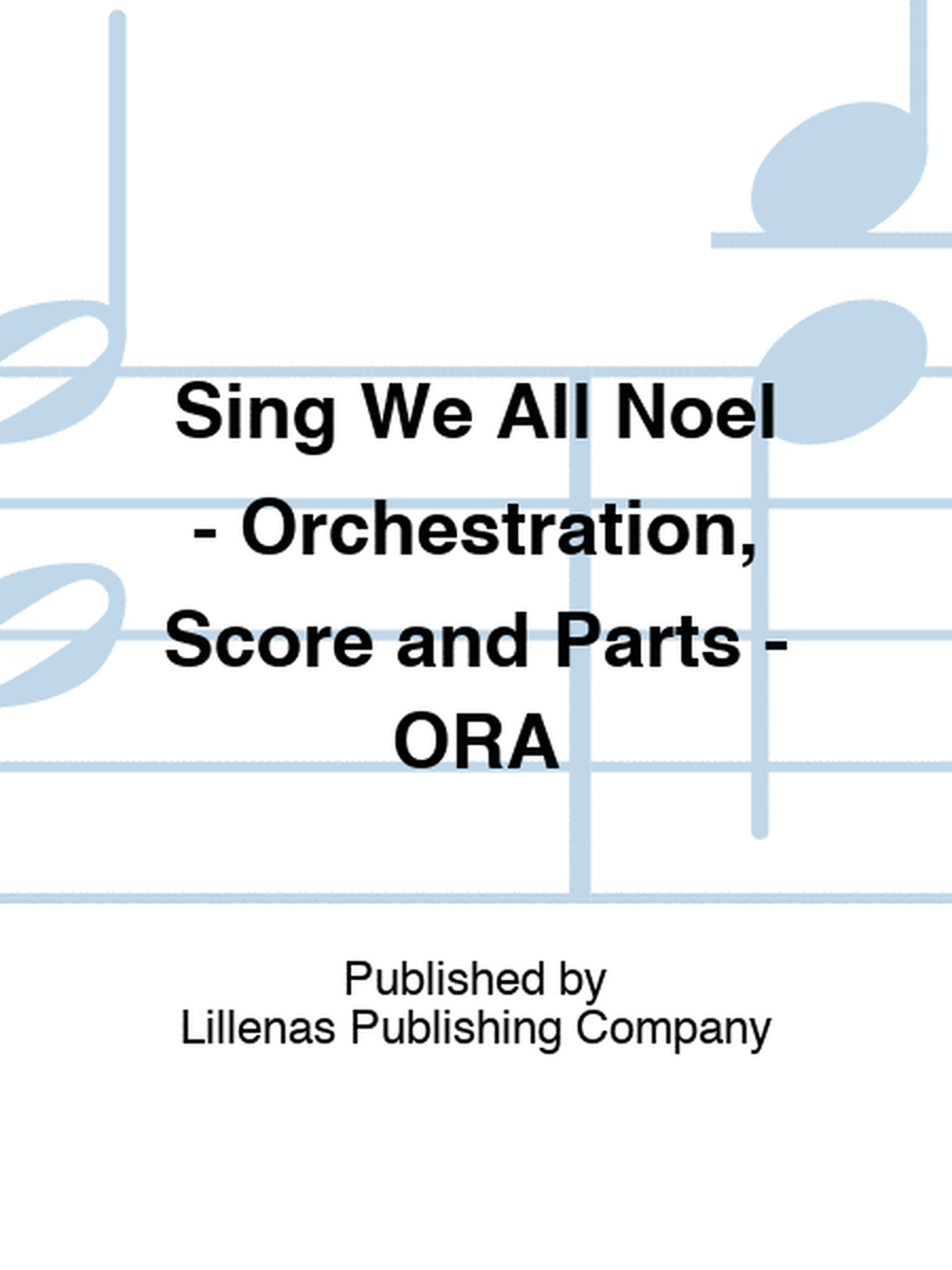 Sing We All Noel - Orchestration, Score and Parts - ORA