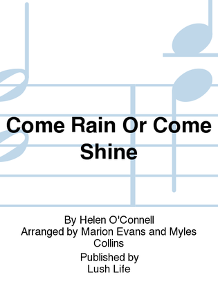 Book cover for Come Rain Or Come Shine