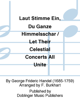 Laut stimme ein, du ganze Himmelsschar / Let their celestial concerts all unite